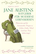 Cover-Bild zum Titel 'Jane Austens Ratgeber für moderne Lebenskrisen' von 'Rebecca Smith'