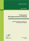 Cover-Bild zum Titel 'IT-basierte Managementunterstützung: Künstliche Neuronale Netze zur quantitativen Prognose' von 'Andreas Wedra'