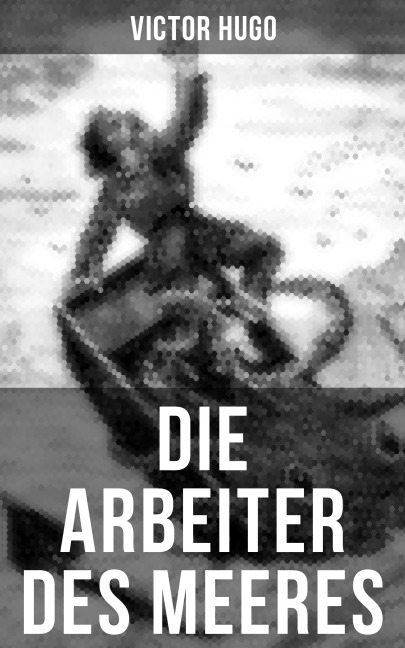 Die Arbeiter des Meeres - Victor Hugo