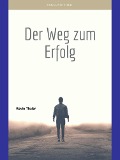 Cover-Bild zum Titel 'Der Weg zum Erfolg' von 'Kevin Thaler'