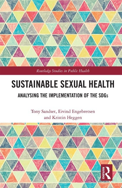 Sustainable Sexual Health - Tony Sandset, Eivind Engebretsen, Kristin Heggen