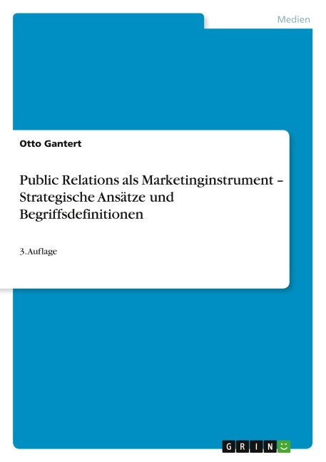 Public Relations als Marketinginstrument - Strategische Ansätze und Begriffsdefinitionen - Otto Gantert