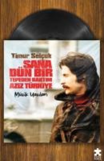 Sana Dün Bir Tepeden Baktim Aziz Türkiye - Müzik Yazilari - Timur Selcuk