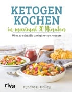 Cover-Bild zum Titel 'Ketogen kochen in maximal 30 Minuten' von 'Kyndra Holley'