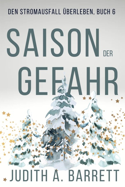 Saison der Gefahr (Den Stromausfall Überleben, #6) - Judith A. Barrett