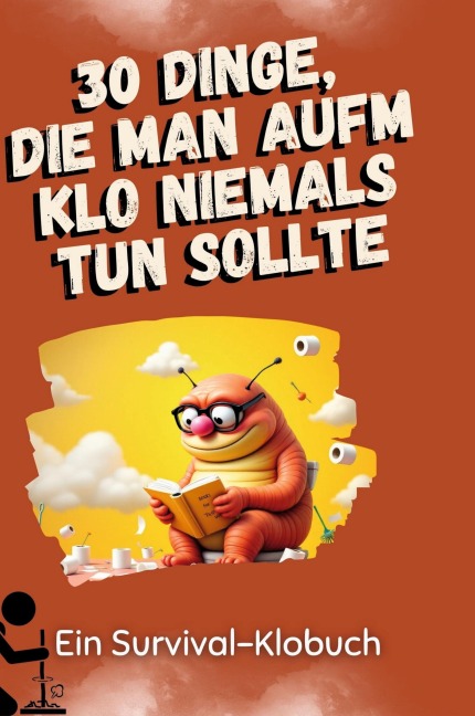30 Dinge, die man aufm Klo niemals tun sollte - Lena Weber