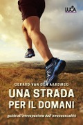 Cover-Bild zum Titel 'Una strada per il domani. Una guida all'introspezione dell'omosessualità' von 'Gerard van den Aardweg'