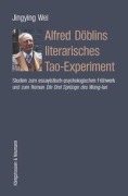 Cover-Bild zum Titel 'Alfred Döblins literarisches Tao-Experiment' von 'Jingying Wei'