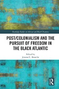 Cover-Bild zum Titel 'Post/Colonialism and the Pursuit of Freedom in the Black Atlantic' von ''