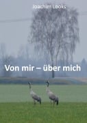 Cover-Bild zum Titel 'Von mir - über mich' von 'Joachim Looks'