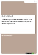 Verwaltungshandeln beschränkt sich nicht auf die für das Einzelfallhandeln typische Handlungsformen - Siegfried Schwab