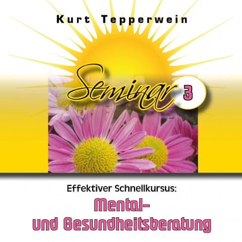 Effektiver Schnellkursus: Mental- Und Gesundheitsberatung (Seminar - Teil 3) - 