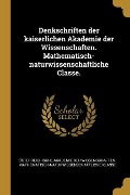 Cover-Bild zum Titel 'Denkschriften der kaiserlichen Akademie der Wissenschaften. Mathematisch-naturwissenschaftliche Classe.' von ''