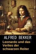 Cover-Bild zum Titel 'Leonardo und das Verlies der schwarzen Reiter' von 'Alfred Bekker'