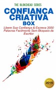Cover-Bild zum Titel 'Confiança Criativa Box: Libere Sua Confiança & Escreva 3000 Palavras Facilmente Sem Bloqueio de Escritor' von 'The Blokehead'