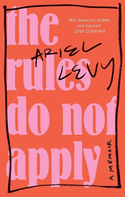 The Rules Do Not Apply - Ariel Levy