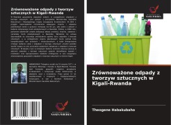 Cover-Bild zum Titel 'Zrównowa¿one odpady z tworzyw sztucznych w Kigali-Rwanda' von 'Theogene Habakubaho'