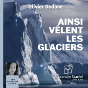 Cover-Bild zum Titel 'Ainsi vêlent les glaciers' von 'Olivier Dodane, Alexandre Stanké'