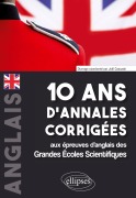 Cover-Bild zum Titel '10 ans d'annales corrigées aux épreuves d'anglais des Grandes Écoles Scientifiques (X-ENS, Mines-Ponts, Centrale-Supélec, CCP, E3A, PT, Agro-Véto, ENAC, ICNA, ATS, Louis Lumière)' von 'Joël Cascade'