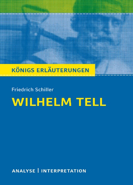 Wilhelm Tell. Textanalyse und Interpretation zu Friedrich Schiller - Friedrich Schiller