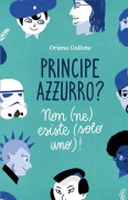 Cover-Bild zum Titel 'Principe azzurro? Non (ne) esiste (solo uno)!' von 'Oriana Gullone'
