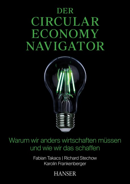 Der Circular Economy Navigator - Fabian Takacs, Richard Stechow, Karolin Frankenberger