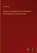 Cover-Bild zum Titel 'Aeneas von Stymphalos: Ein arkadischer Schriftsteller aus classischer Zeit' von 'Arnold Hug'