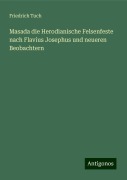 Masada die Herodianische Felsenfeste nach Flavius Josephus und neueren Beobachtern - Friedrich Tuch