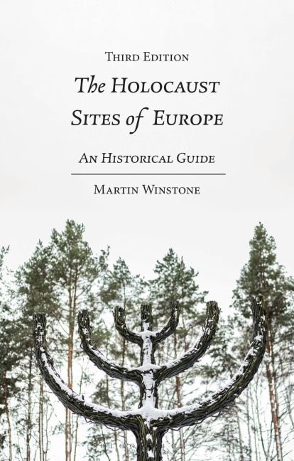 The Holocaust Sites of Europe - Martin Winstone