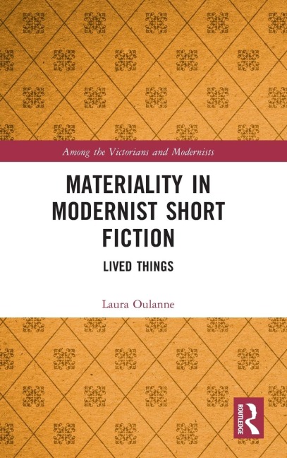 Materiality in Modernist Short Fiction - Laura Oulanne