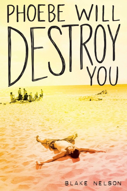 Phoebe Will Destroy You - Blake Nelson