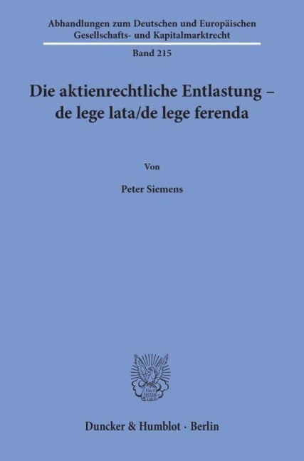 Die aktienrechtliche Entlastung - de lege lata/de lege ferenda. - Peter Siemens