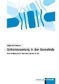 Cover-Bild zum Titel 'Schulsteuerung in der Gemeinde' von 'Markus Heinzer'