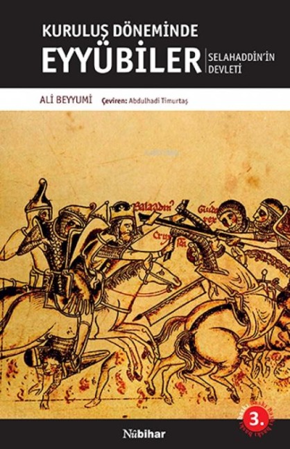 Kurulus Döneminde Eyyübiler - Selahaddinin Devleti - Ali Beyyümi