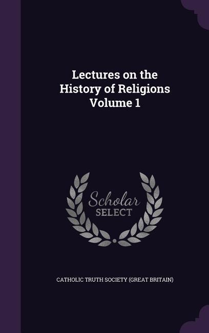 Lectures on the History of Religions Volume 1 - 