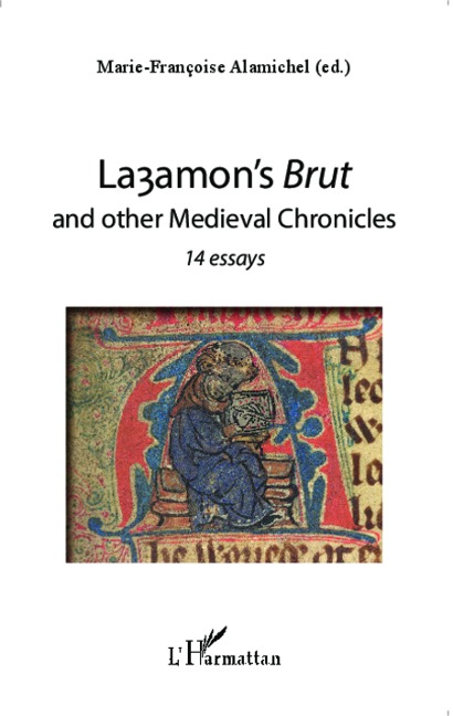 Layamon's Brut and other Medieval Chronicles - Marie-Francoise (ed. Alamichel