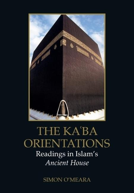 The Kaʿba Orientations - Simon O'Meara