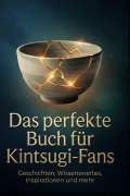 Cover-Bild zum Titel 'Das perfekte Buch für Kintsugi-Fans' von 'Olivia Hoffmann'
