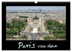 Cover-Bild zum Titel 'Paris von oben (Wandkalender 2026 DIN A3 quer), CALVENDO Monatskalender' von 'ViennaFrame ViennaFrame'