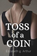 Cover-Bild zum Titel 'Toss Of A Coin' von 'Elizabeth G. Arthur'