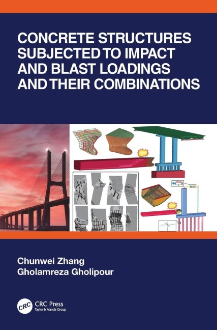 Concrete Structures Subjected to Impact and Blast Loadings and Their Combinations - Chunwei Zhang, Gholamreza Gholipour