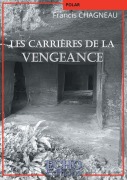 Cover-Bild zum Titel 'Les carrières de la vengeance' von 'Francis Chagneau'