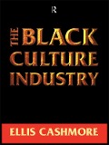 Cover-Bild zum Titel 'The Black Culture Industry' von 'Ellis Cashmore'