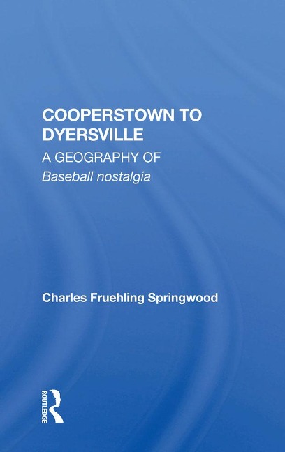 Cooperstown To Dyersville - Charles Fruehling Springwood