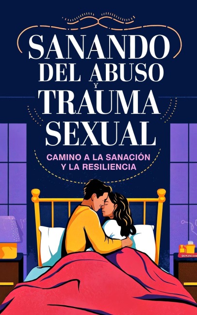 Sanando del Abuso y el Trauma Sexual - Camino a la Sanación y la Resiliencia - Laura and Javier