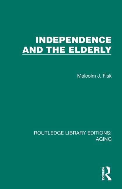 Independence and the Elderly - Malcolm J. Fisk