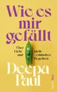 Wie es mir gefällt - Deepa Paul