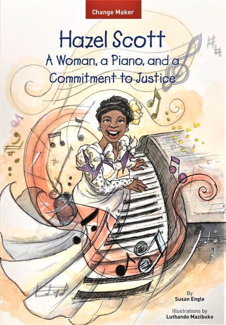 Hazel Scott: A Woman, a Piano, and a Commitment to Justice - Susan Engle