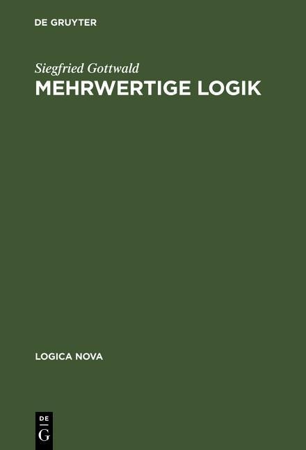 Mehrwertige Logik - Siegfried Gottwald