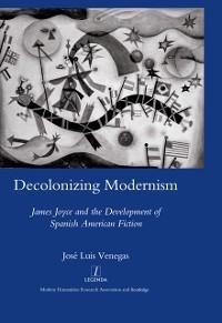 Decolonizing Modernism - Joseluis Venegas